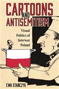 Cartoons & Antisemitism Visual Politics Interwar Poland 