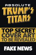 Absolute Trumps Titans #1 Cvr J 25 Copy Incv Fake News (Net)