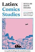 LATINX-COMICS-STUDIES-CRITICAL-CREATIVE-CROSSINGS-SC-