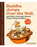 BUDDHA-JUMPS-OVER-THE-WALL-AND-OTHER-CURIOUSLY-NAMED-CLASSIC-CHINESE-DISHES-TP-A-GRAPHIC-COOKBOOK-Previously-Offered-thru-Other-Distributors