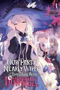 OUR-PARTY-NEARLY-WIPED-AND-THEN-EVERYTHING-WENT-DOWNHILL-LIGHT-NOVEL-TP-VOL-01