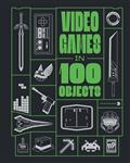 VIDEO-GAMES-IN-100-OBJECTS-HC