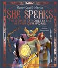 SHE-SPEAKS-THE-WOMEN-OF-NORSE-MYTHS-IN-THEIR-OWN-WORDS-HC