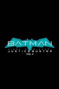 Batman Justice Buster TP Vol 04