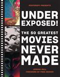 Underexposed 50 Greatest Movies Never Made HC (C: 0-1-0)