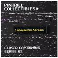 CLOSED-CAPTIONS-SHOCKED-IN-KOREAN-ENAMEL-PIN-(C-1-1-2)
