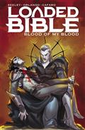 Loaded Bible TP Vol 02 Blood of My Blood 