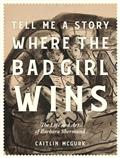 Tell Me A Story Where The Bad Girl Wins HC The Life And Art of Barbara Shermund (MR)