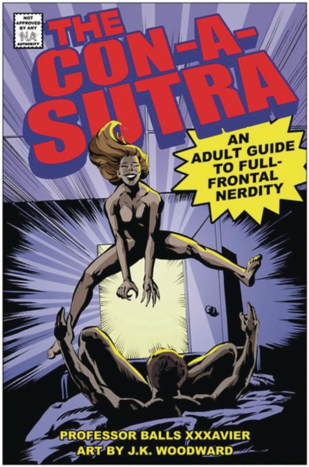 CON A SUTRA ADULT GUIDE TO FULL FRONTAL NERDITY HC (MR) (C:
