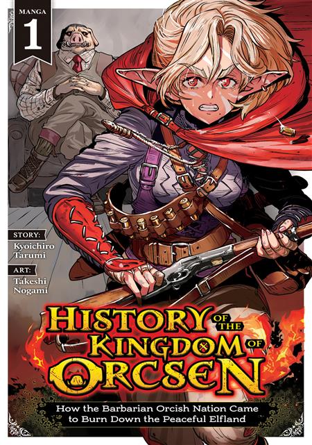 HISTORY OF THE KINGDOM OF ORCSEN HOW THE BARBARIAN ORCISH NATION CAME TO BURN DOWN THE PEACEFUL ELFLAND GN VOL. 1
