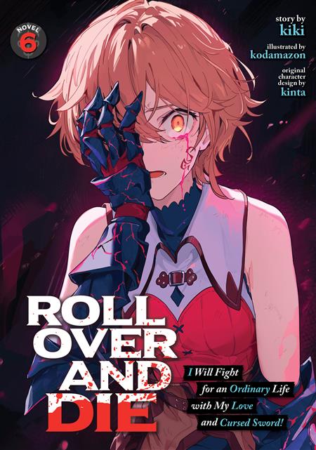 ROLL OVER AND DIE I WILL FIGHT FOR AN ORDINARY LIFE WITH MY LOVE AND CURSED SWORD! (LIGHT NOVEL) GN VOL. 6