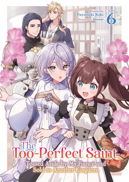 THE TOO-PERFECT SAINT TOSSED ASIDE BY MY FIANCÉ AND SOLD TO ANOTHER KINGDOM (LIGHT NOVEL) GN VOL. 6