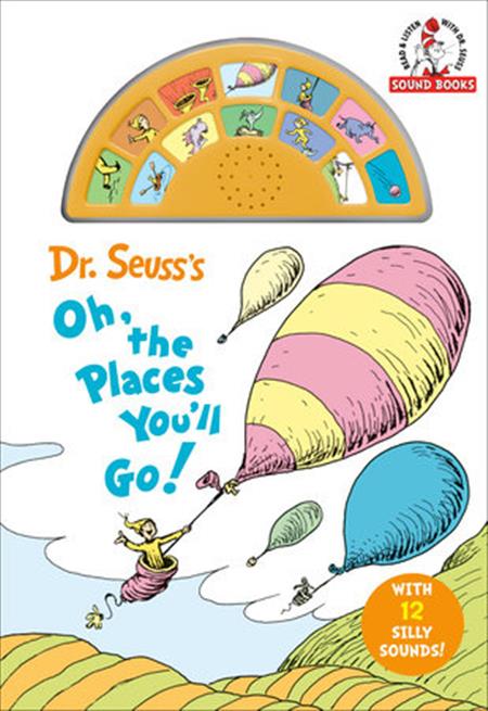 DR. SEUSS'S OH THE PLACES YOULL GO! WITH 12 SILLY SOUNDS!