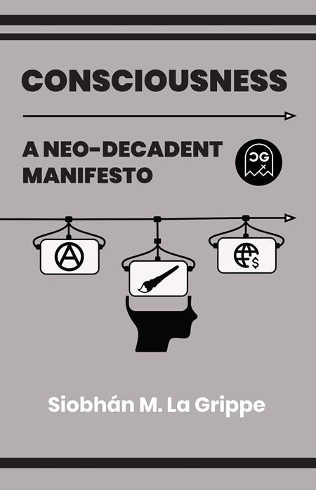 CONSCIOUSNESS A NEO-DECADENT MANIFESTO (ONE SHOT)