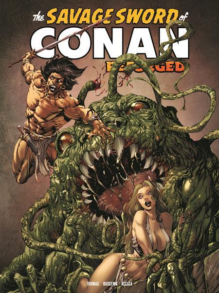 SAVAGE SWORD OF CONAN REFORGED #7 CVR A BART SEARS (MR)
