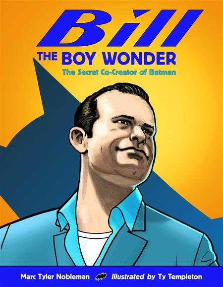 BILL THE BOY WONDER SECRET CO-CREATOR OF BATMAN HC NEW PTG