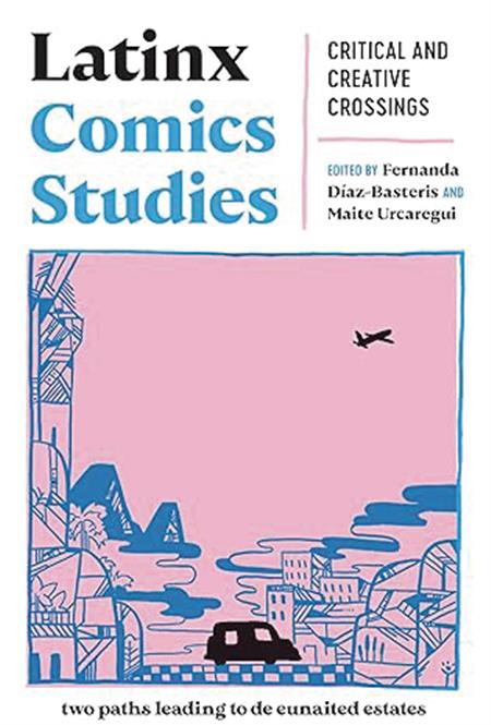 LATINX COMICS STUDIES CRITICAL & CREATIVE CROSSINGS SC 