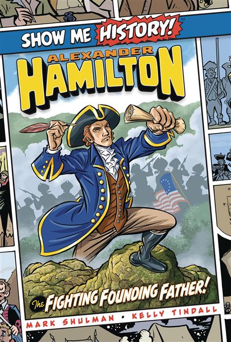SHOW ME HISTORY GN ALEXANDER HAMILTON FIGHTING FOUNDING FATH