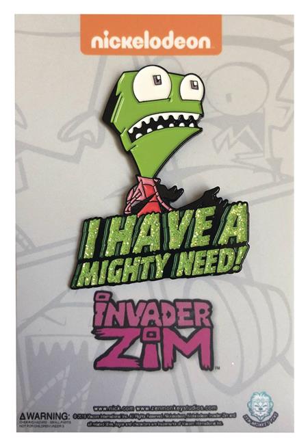 INVADER ZIM I HAVE A MIGHTY NEED PIN (C: 1-1-2)