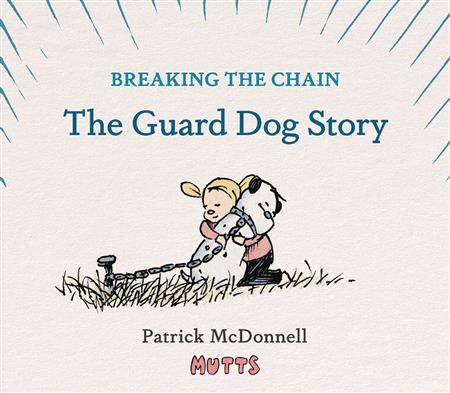 MUTTS BREAKING THE CHAIN THE GUARD DOG STORY HC (C: 0-1-0)