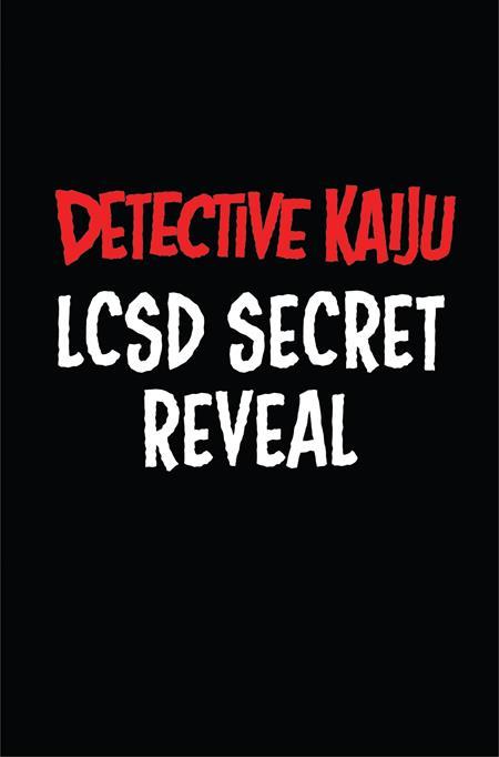 DETECTIVE KAIJU #4 (OF 4) CVR C LCSD SECRET REVEAL VAR