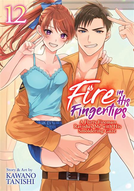 FIRE IN HIS FINGERTIPS A FLIRTY FIREMAN RAVISHES ME WITH HIS SMOLDERING GAZE GN VOL. 12 (MR)