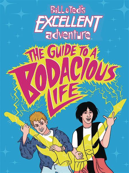 BILL & TEDS EXCELLENT ADVENTURE GUIDE TO BODACIOUS LIFE HC (
