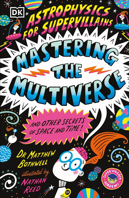 ASTROPHYSICS FOR SUPERVILLAINS 3 MASTERING THE MULTIVERSE (AND OTHER SECRETS OF SPACE AND TIME) TP