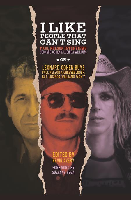 I LIKE PEOPLE THAT CANT SING HC PAUL NELSON INTERVIEWS LEONARD COHEN & LUCINDA WILLIAMS (MR)