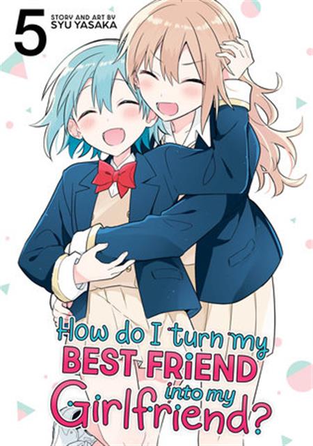 HOW DO I TURN MY BEST FRIEND INTO MY GIRLFRIEND? GN VOL 05