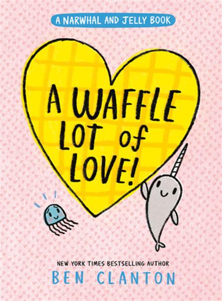 A WAFFLE LOT OF LOVE! (A NARWHAL AND JELLY BOOK #10) HC