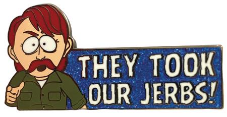 SOUTH PARK THEY TOOK OUR JERBS ENAMEL PIN (C: 1-1-0)