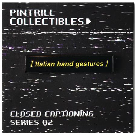 CLOSED CAPTIONS ITALIAN HAND GESTURES ENAMEL PIN (C: 1-1-2)
