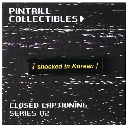 CLOSED CAPTIONS SHOCKED IN KOREAN ENAMEL PIN (C: 1-1-2)