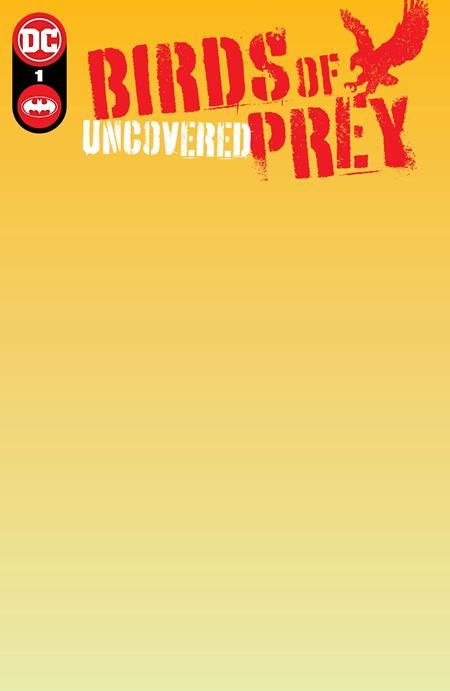 BIRDS OF PREY UNCOVERED #1 (ONE SHOT) CVR D BLANK VAR
