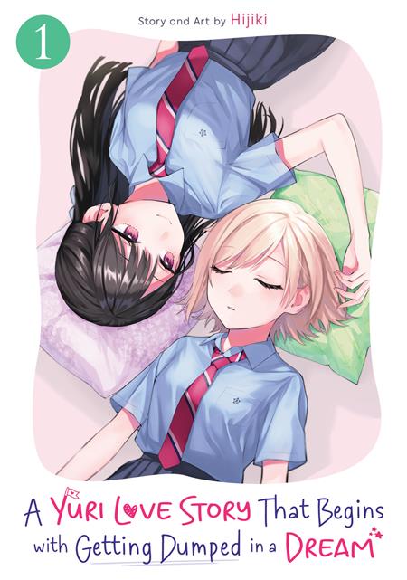 A YURI LOVE STORY THAT BEGINS WITH GETTING DUMPED IN A DREAM GN VOL 01