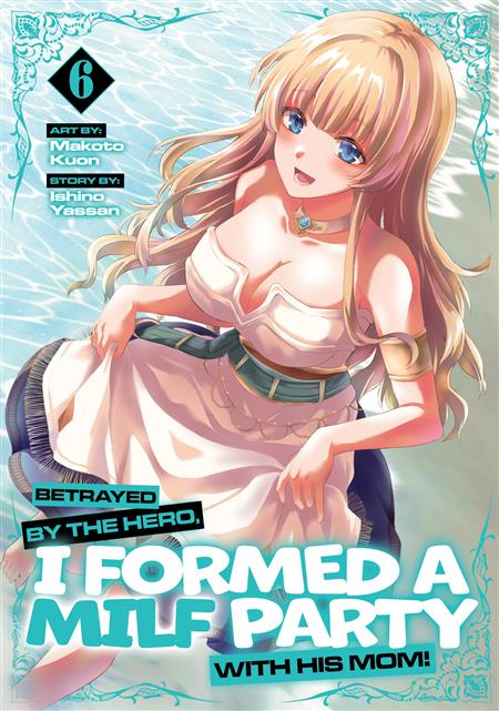 BETRAYED BY THE HERO I FORMED A MILF PARTY WITH HIS MOM! GN VOL. 6 (MR)