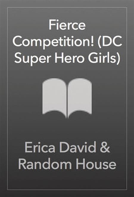 DC SUPER HERO GIRLS FIERCE COMPETITION (C: 0-1-0)