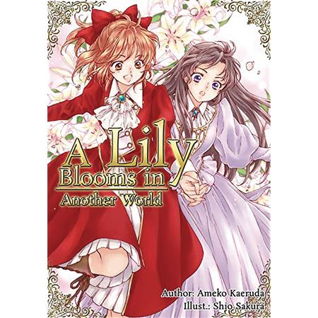 LILY BLOOMS IN ANOTHER WORLD LIGHT NOVEL (C: 0-1-0)