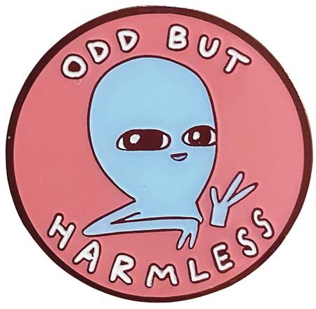 STRANGE PLANET ODD BUT HARMLESS PIN (C: 1-1-2)