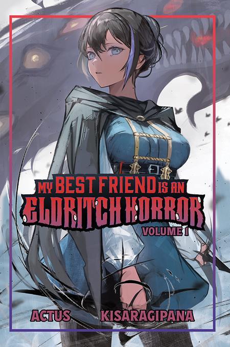 MY BEST FRIEND IS AN ELDRITCH HORROR LIGHT NOVEL VOL 1