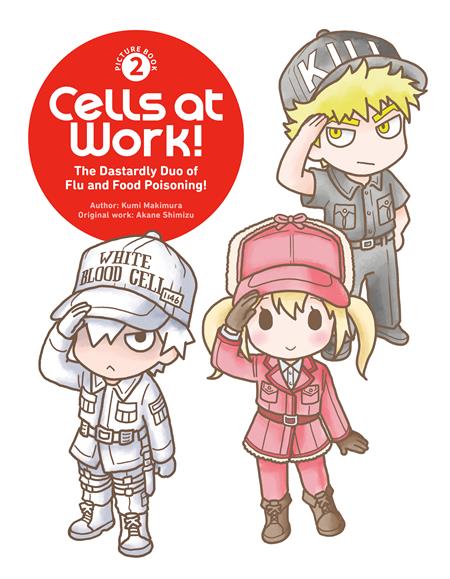 CELLS AT WORK! PICTURE BOOK 2 THE DASTARDLY DUO OF FLU AND FOOD POISONING! HC